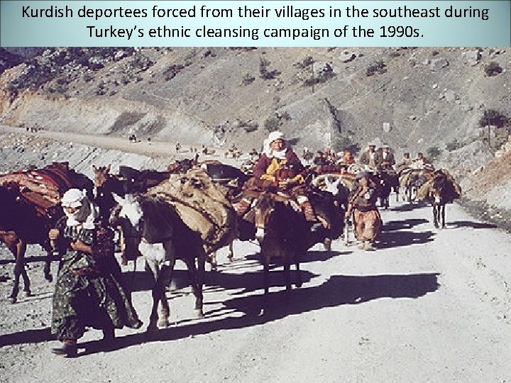 Kurdish deportees forced from their villages in the southeast during Turkey’s ethnic cleansing campaign