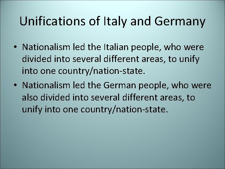 Unifications of Italy and Germany • Nationalism led the Italian people, who were divided