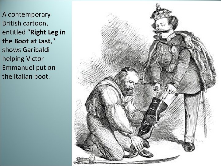 A contemporary British cartoon, entitled "Right Leg in the Boot at Last, " shows
