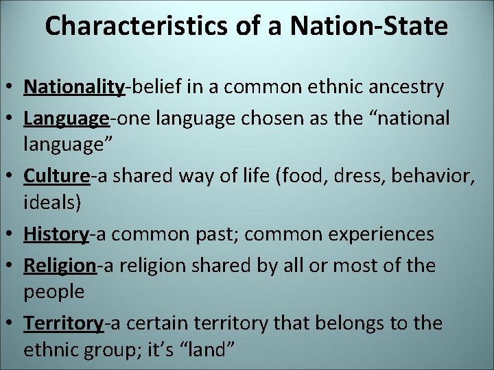 Characteristics of a Nation-State • Nationality-belief in a common ethnic ancestry • Language-one language