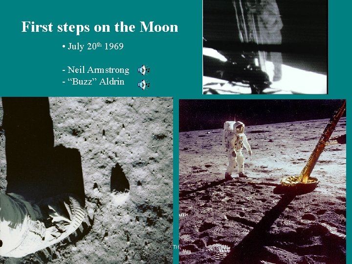 First steps on the Moon • July 20 th 1969 - Neil Armstrong -