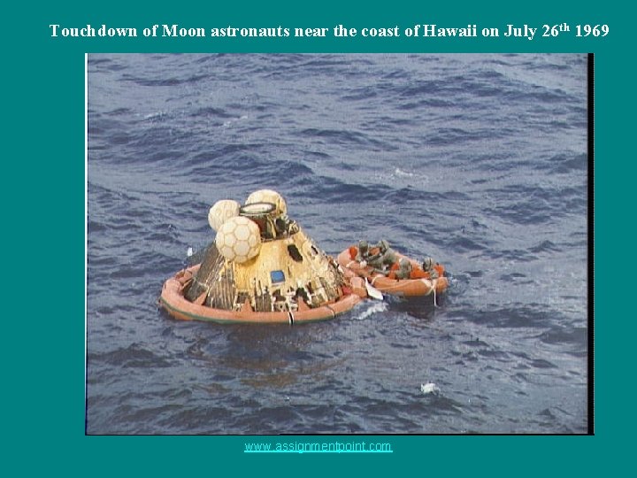Touchdown of Moon astronauts near the coast of Hawaii on July 26 th 1969