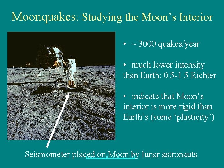 Moonquakes: Studying the Moon’s Interior • ~ 3000 quakes/year • much lower intensity than