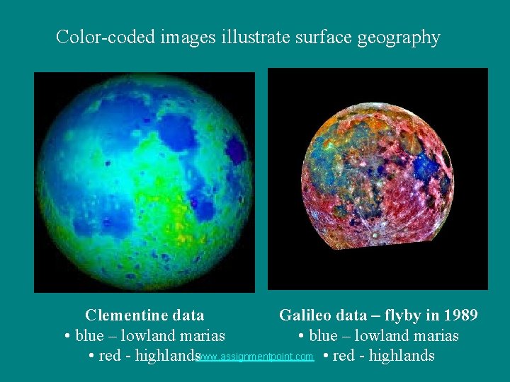 Color-coded images illustrate surface geography Clementine data Galileo data – flyby in 1989 •