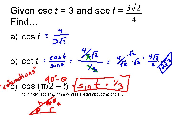Given csc t = 3 and sec t = Find… a) cos t b)