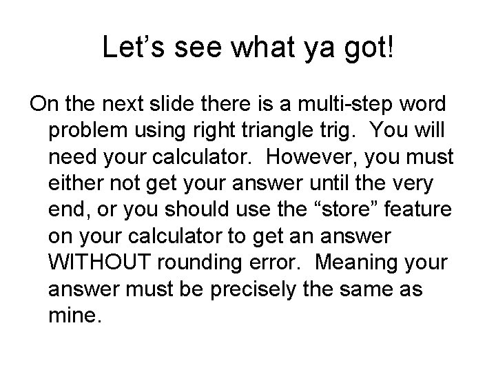 Let’s see what ya got! On the next slide there is a multi-step word