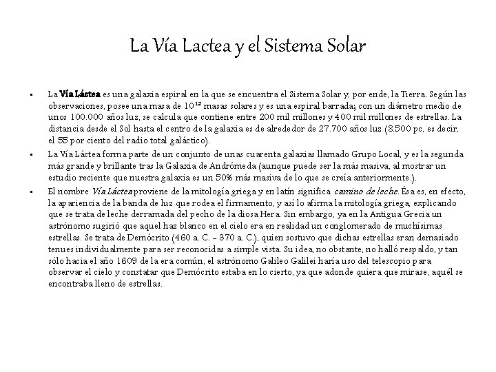 La Vía Lactea y el Sistema Solar • • • La Vía Láctea es