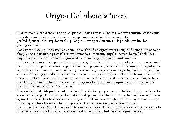 Origen Del planeta tierra • • • Es el mismo que el del Sistema