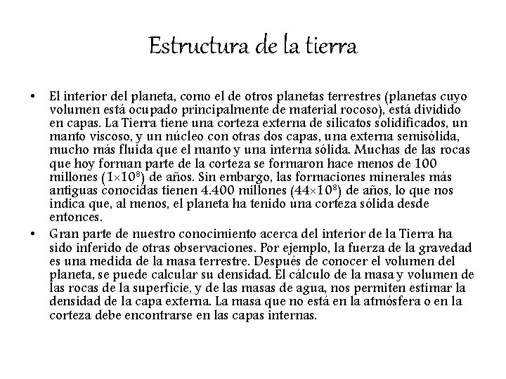 Estructura de la tierra • El interior del planeta, como el de otros planetas