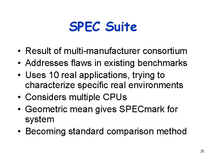 SPEC Suite • Result of multi-manufacturer consortium • Addresses flaws in existing benchmarks •