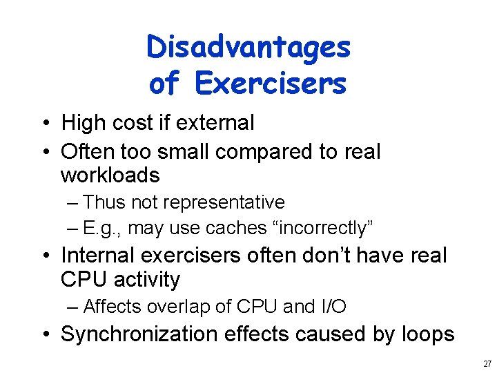 Disadvantages of Exercisers • High cost if external • Often too small compared to