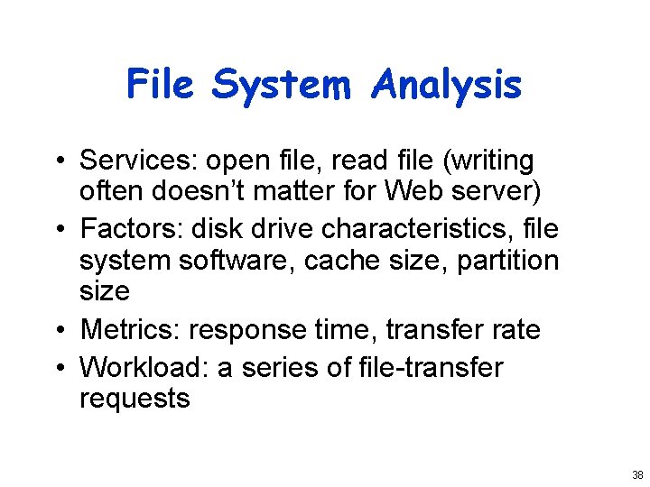 File System Analysis • Services: open file, read file (writing often doesn’t matter for