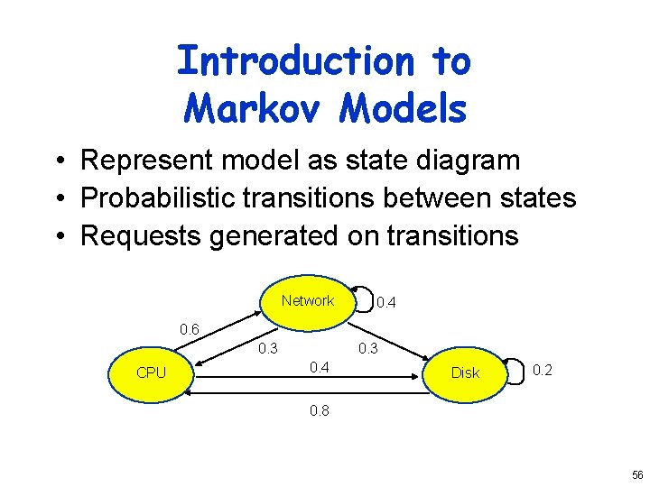 Introduction to Markov Models • Represent model as state diagram • Probabilistic transitions between