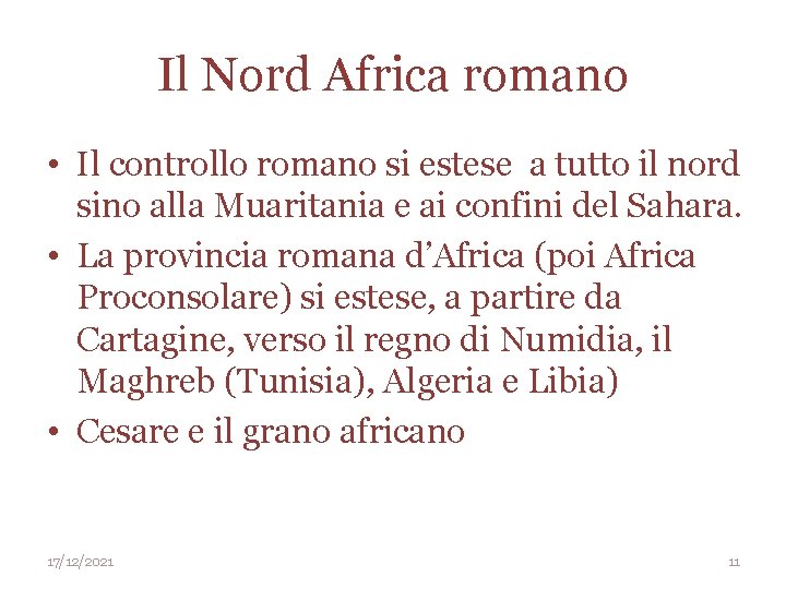Il Nord Africa romano • Il controllo romano si estese a tutto il nord