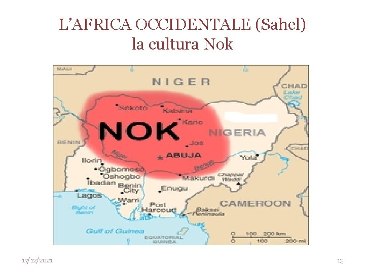 L’AFRICA OCCIDENTALE (Sahel) la cultura Nok 17/12/2021 13 