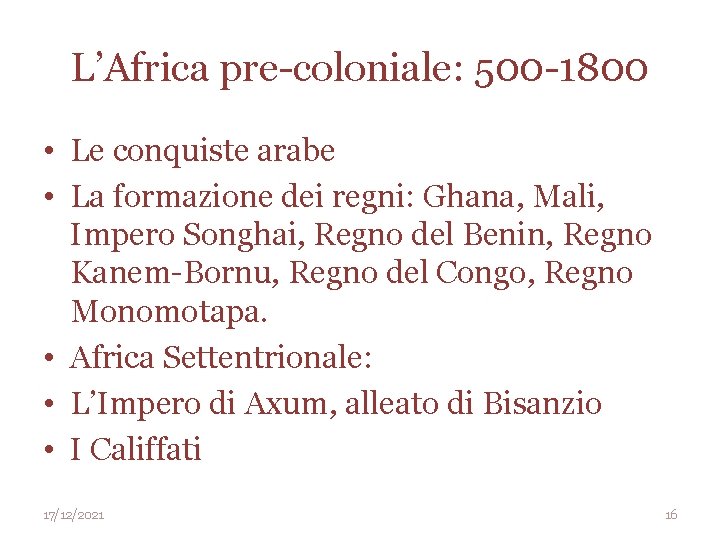 L’Africa pre-coloniale: 500 -1800 • Le conquiste arabe • La formazione dei regni: Ghana,
