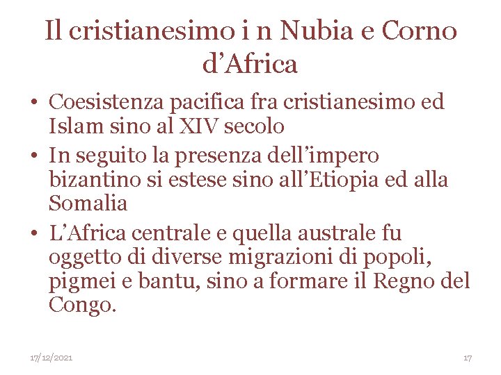 Il cristianesimo i n Nubia e Corno d’Africa • Coesistenza pacifica fra cristianesimo ed