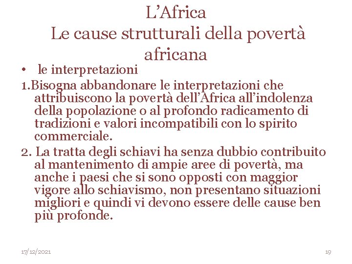 L’Africa Le cause strutturali della povertà africana • le interpretazioni 1. Bisogna abbandonare le