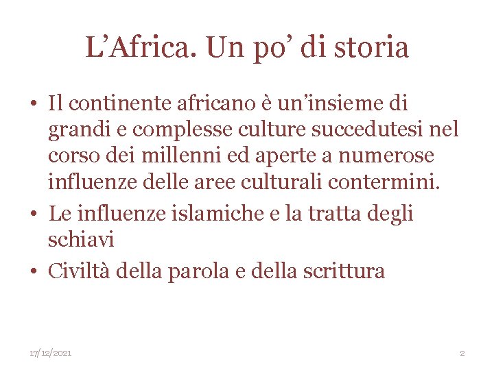 L’Africa. Un po’ di storia • Il continente africano è un’insieme di grandi e