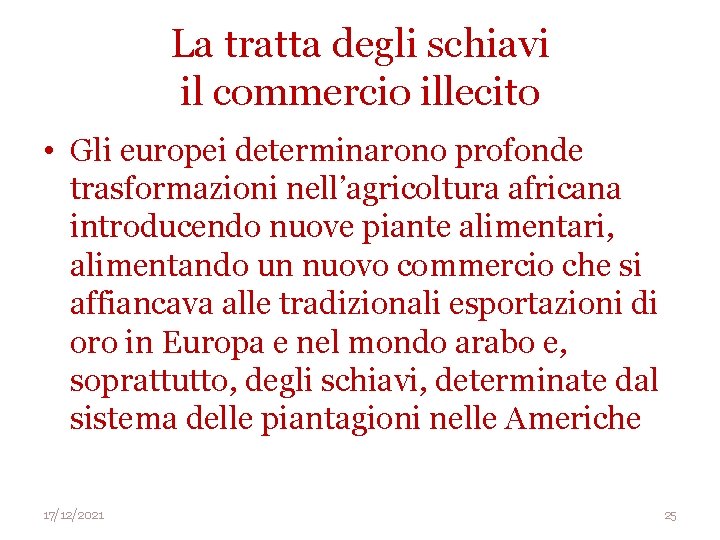 La tratta degli schiavi il commercio illecito • Gli europei determinarono profonde trasformazioni nell’agricoltura