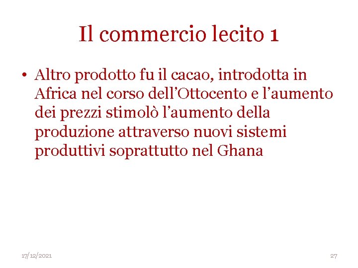 Il commercio lecito 1 • Altro prodotto fu il cacao, introdotta in Africa nel