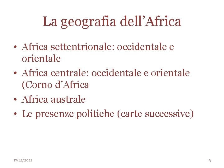 La geografia dell’Africa • Africa settentrionale: occidentale e orientale • Africa centrale: occidentale e