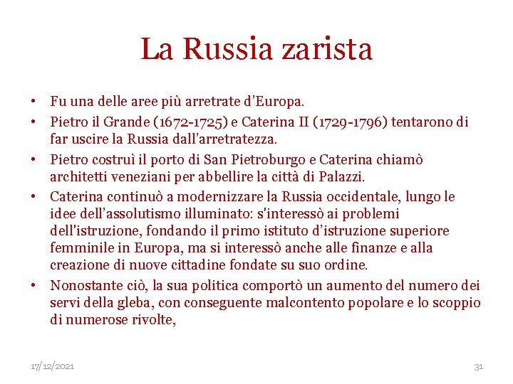 La Russia zarista • Fu una delle aree più arretrate d’Europa. • Pietro il