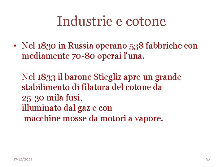 Industrie e cotone • Nel 1830 in Russia operano 538 fabbriche con mediamente 70