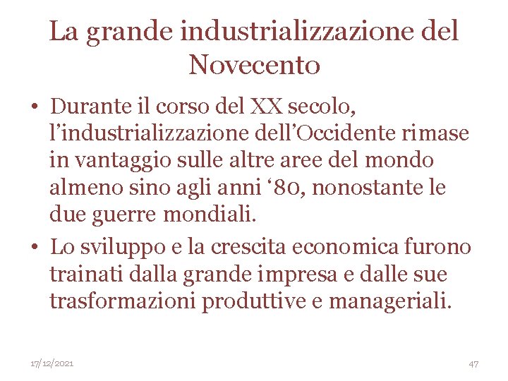 La grande industrializzazione del Novecento • Durante il corso del XX secolo, l’industrializzazione dell’Occidente