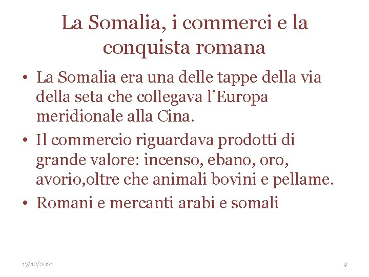 La Somalia, i commerci e la conquista romana • La Somalia era una delle