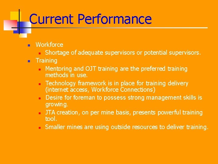 Current Performance n n Workforce n Shortage of adequate supervisors or potential supervisors. Training