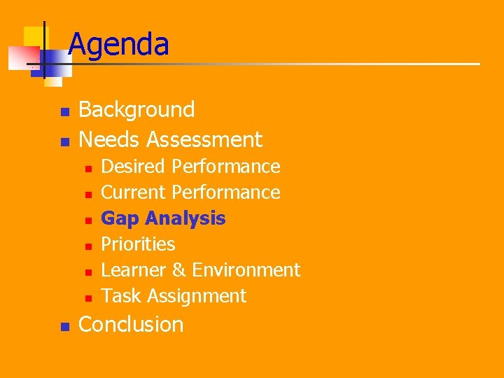 Agenda n n Background Needs Assessment n n n n Desired Performance Current Performance