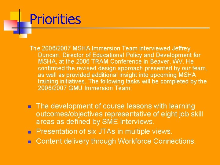 Priorities The 2006/2007 MSHA Immersion Team interviewed Jeffrey Duncan, Director of Educational Policy and