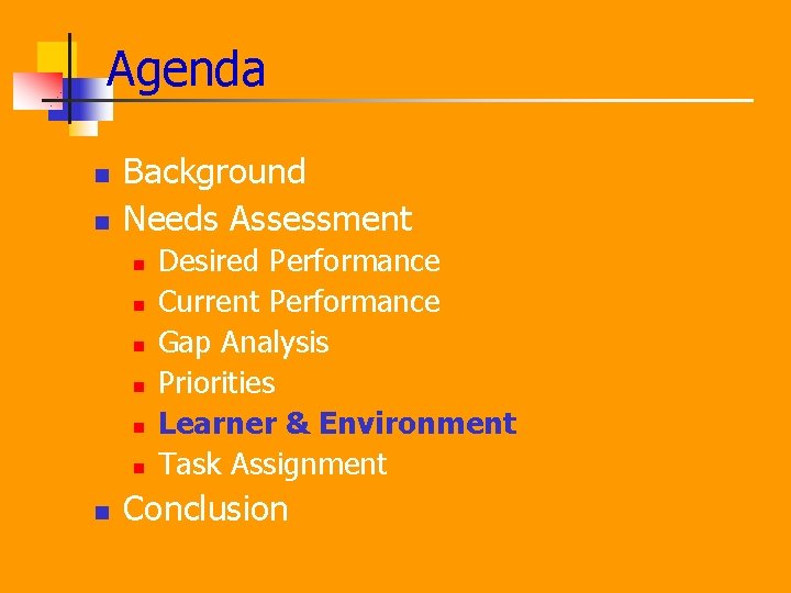 Agenda n n Background Needs Assessment n n n n Desired Performance Current Performance