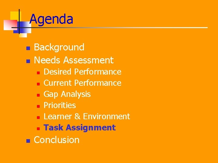 Agenda n n Background Needs Assessment n n n n Desired Performance Current Performance