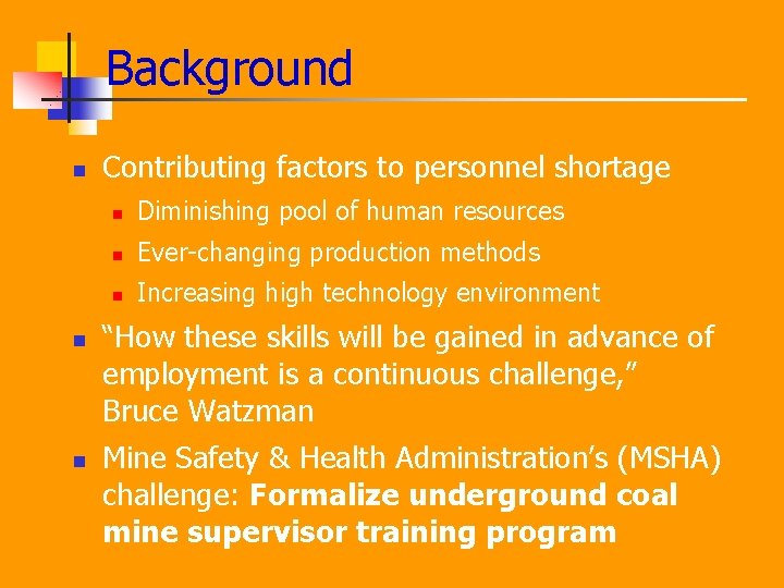 Background n n n Contributing factors to personnel shortage n Diminishing pool of human