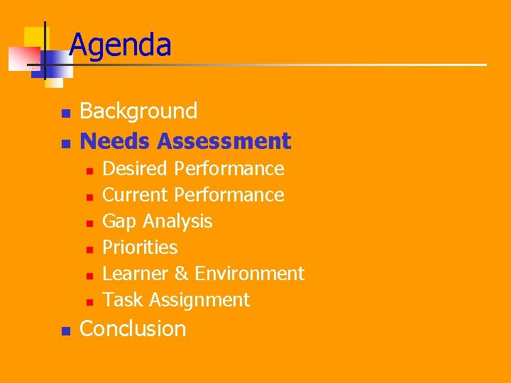 Agenda n n Background Needs Assessment n n n n Desired Performance Current Performance