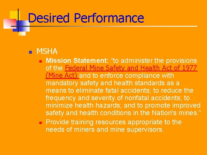 Desired Performance n MSHA n n Mission Statement: “to administer the provisions of the