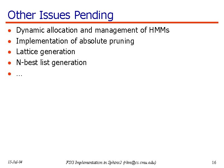 Other Issues Pending · · · Dynamic allocation and management of HMMs Implementation of