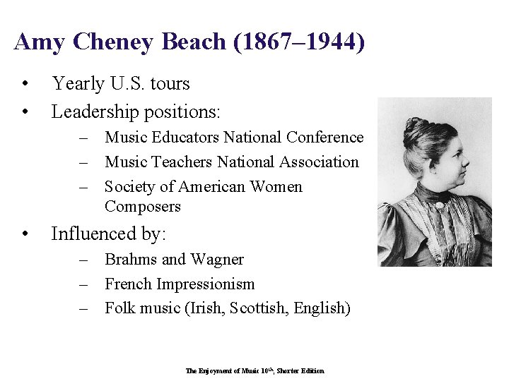 Amy Cheney Beach (1867– 1944) • • Yearly U. S. tours Leadership positions: –