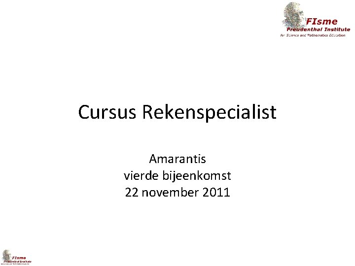 Cursus Rekenspecialist Amarantis vierde bijeenkomst 22 november 2011 