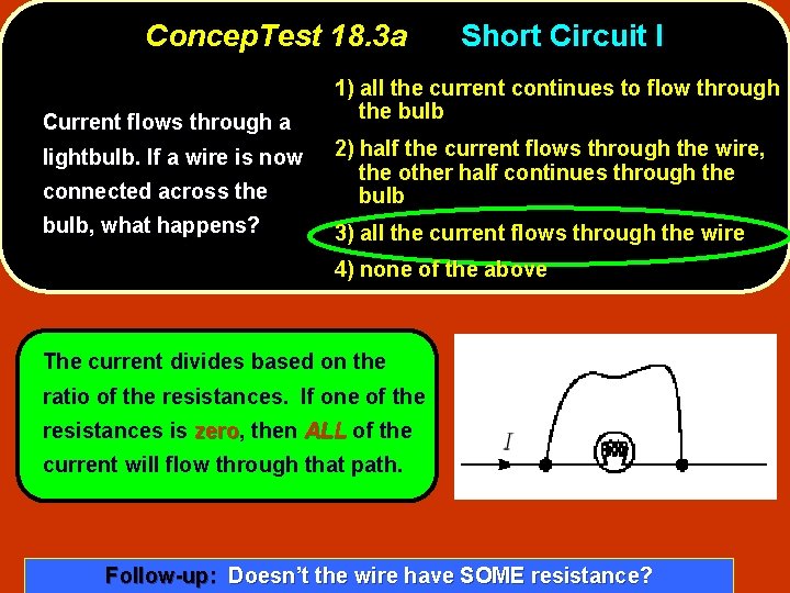 Concep. Test 18. 3 a Current flows through a Short Circuit I 1) all
