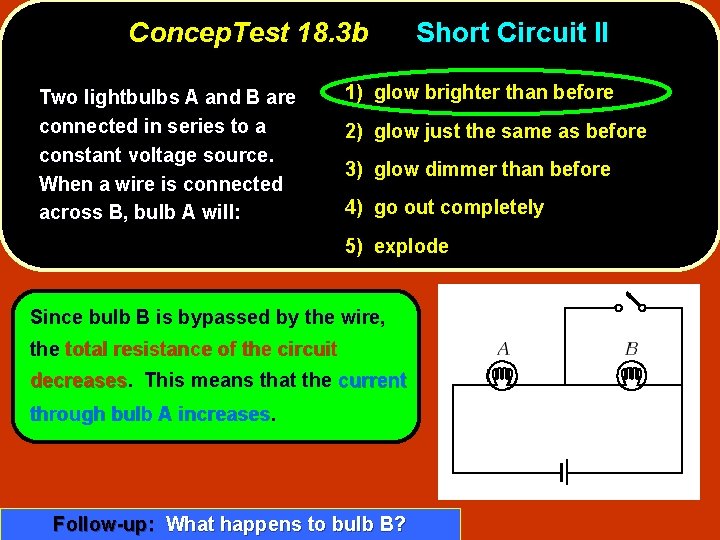 Concep. Test 18. 3 b Two lightbulbs A and B are connected in series