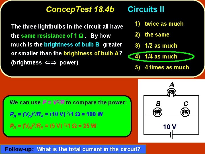 Concep. Test 18. 4 b The three lightbulbs in the circuit all have Circuits