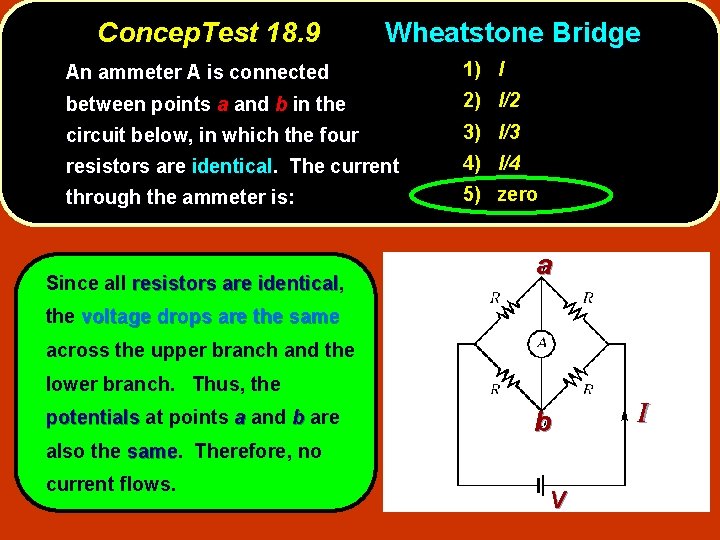 Concep. Test 18. 9 Wheatstone Bridge An ammeter A is connected 1) I between
