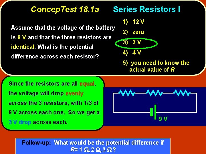 Concep. Test 18. 1 a Series Resistors I Assume that the voltage of the