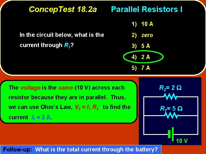 Concep. Test 18. 2 a Parallel Resistors I 1) 10 A In the circuit