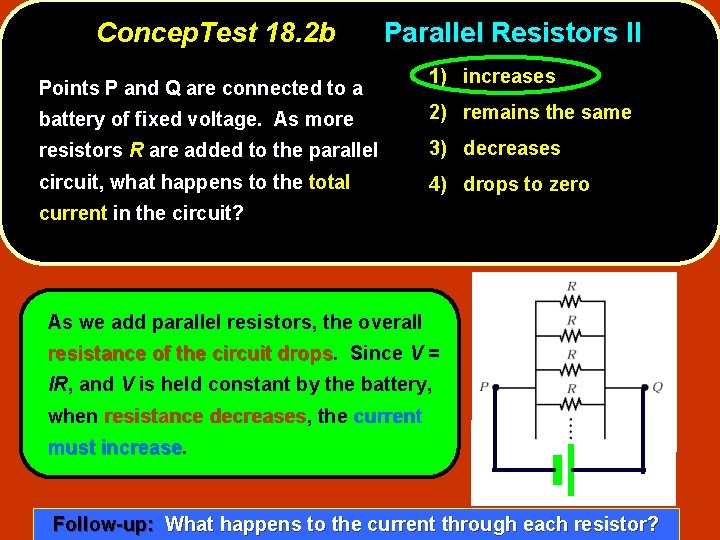 Concep. Test 18. 2 b Parallel Resistors II Points P and Q are connected