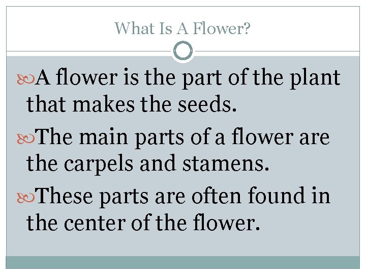 What Is A Flower? A flower is the part of the plant that makes