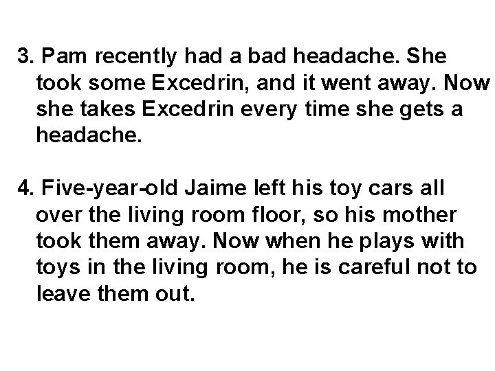 3. Pam recently had a bad headache. She took some Excedrin, and it went